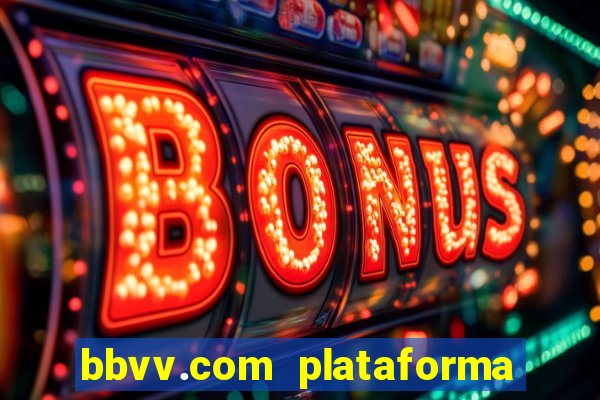 bbvv.com plataforma de jogos